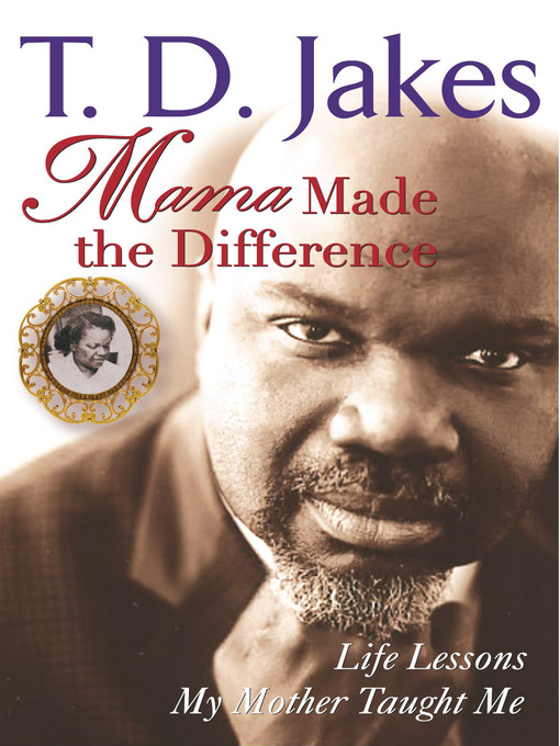 Title details for Mama Made the Difference by T. D. Jakes - Wait list